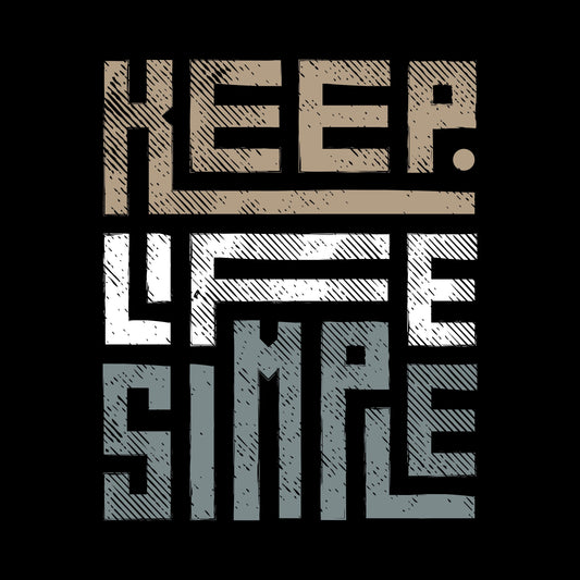 Keep life simple