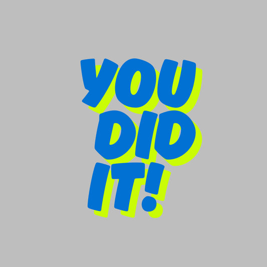 You did it